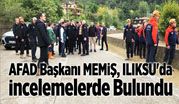 AFAD Başkanı Memiş, Ilıksu’da İncelemelerde Bulundu