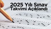 2025 Yılı Sınav Takvimi Açıklandı