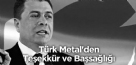 Türk Metal'den Teşekkür ve Başsağlığı